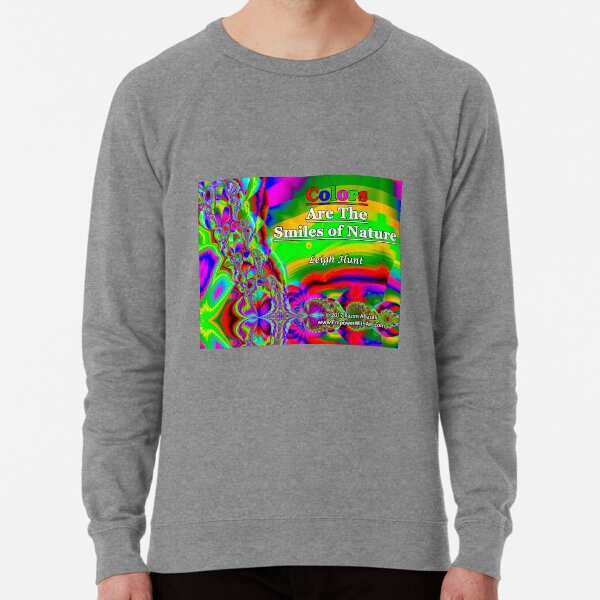 Colors Are The Smiles of Nature Lightweight Sweatshirt