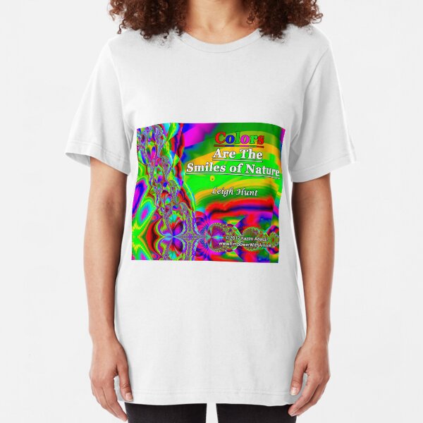 Colors Are The Smiles of Nature Slim Fit T-Shirt