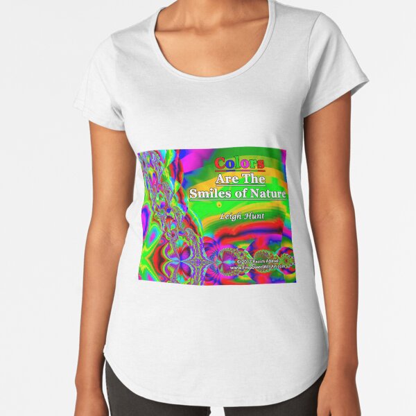 Colors Are The Smiles of Nature Premium Scoop T-Shirt