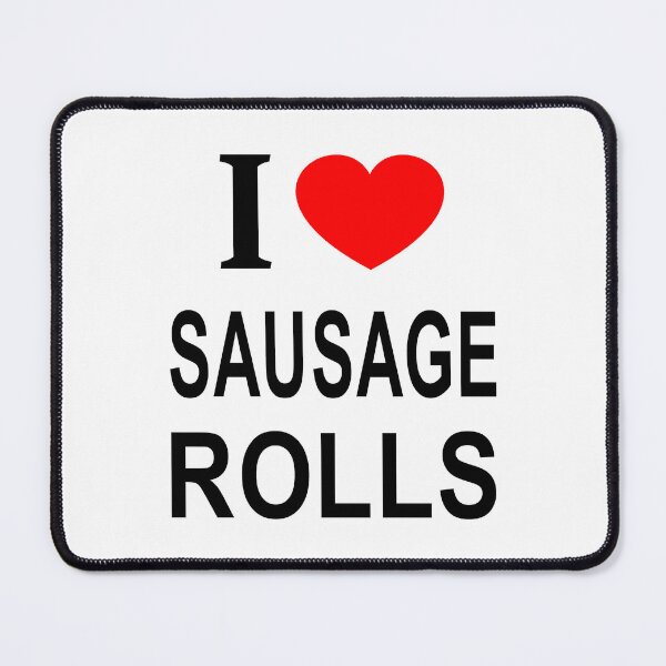 Item preview, I ❤️ SAUSAGE ROLLS I LOVE SAUSAGE ROLLS I HEART SAUSAGE ROLLS designed and sold by usernamenaijan.