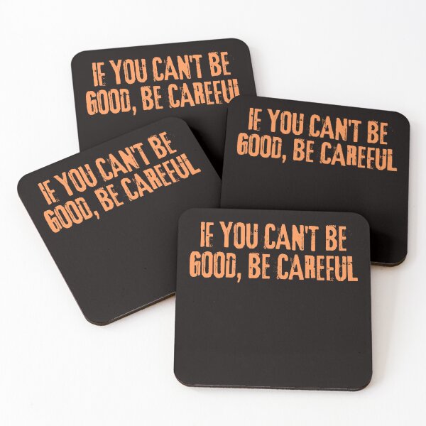 Item preview, if you can't be good, be careful designed and sold by AngelArtss.