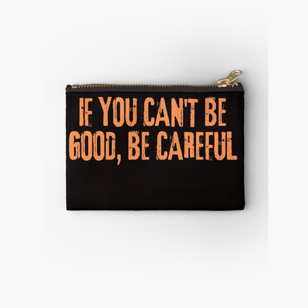 Item preview, if you can't be good, be careful designed and sold by AngelArtss.