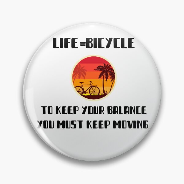 Item preview, Life=Bicycle, to keep your balance you must keep moving designed and sold by IM137.