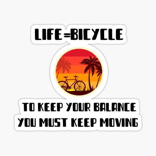 Item preview, Life=Bicycle, to keep your balance you must keep moving designed and sold by IM137.