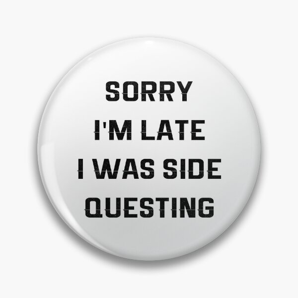 Item preview, Sorry I'm late. I was side questing. designed and sold by MOONINSPIRATION.