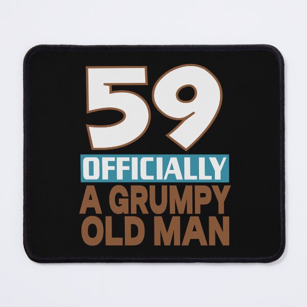 Item preview, 59 officially a grumpy old man designed and sold by giftfromheart.