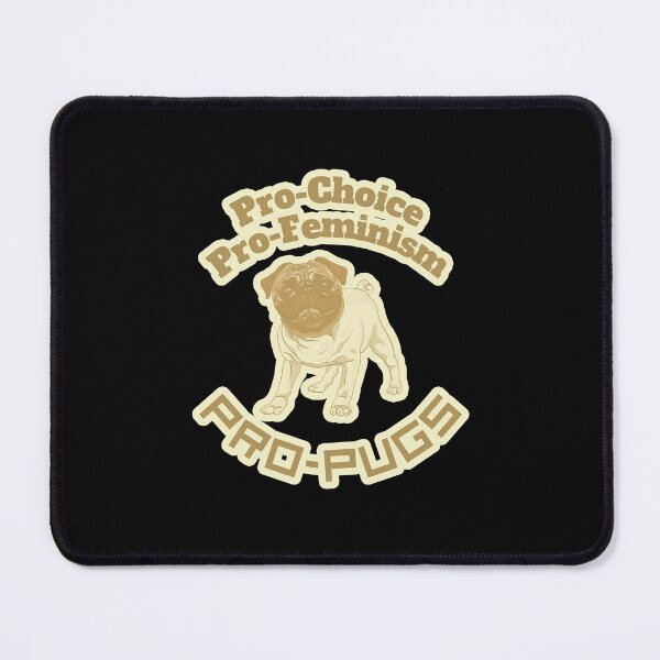 Item preview, Pro-Choice, Pro-Feminism, Pro-Pugs (brown) designed and sold by creativerooney.