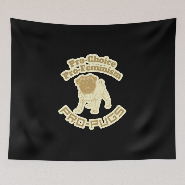 Item preview, Pro-Choice, Pro-Feminism, Pro-Pugs (brown) designed and sold by creativerooney.