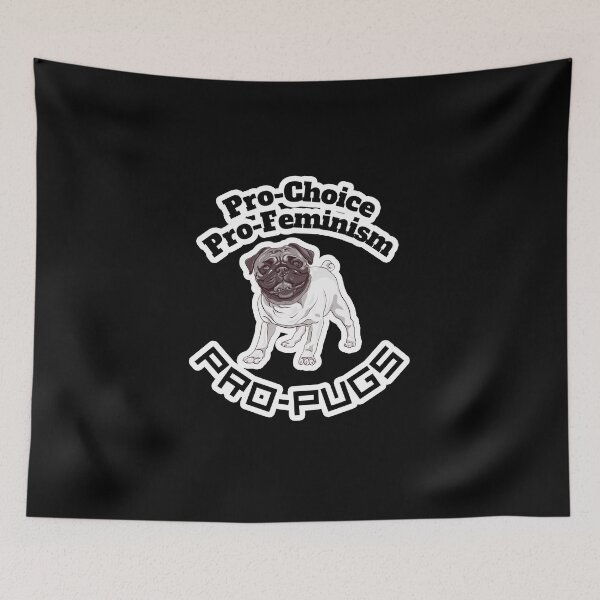 Item preview, Pro-Choice, Pro-Feminism, Pro-Pugs (black) designed and sold by creativerooney.