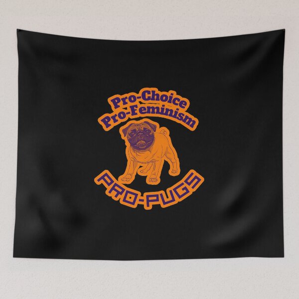 Item preview, Pro-Choice, Pro-Feminism, Pro-Pugs (blue) designed and sold by creativerooney.