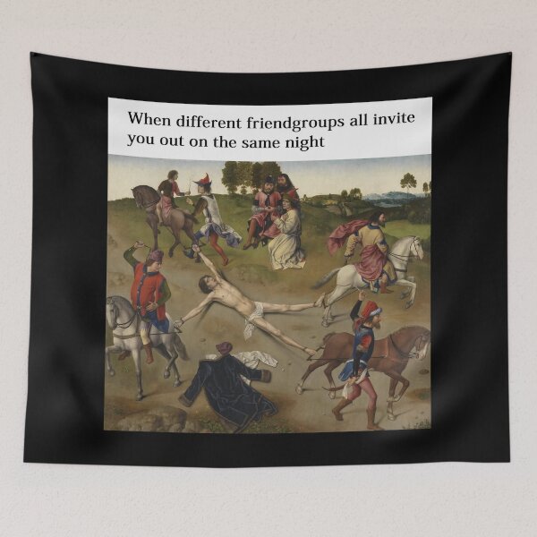 Item preview, When different Friendgroups all invite you out - Thanksgiving, Christmas And Birthday Party Gift Ideas for Classic Memes Lovers and Fans designed and sold by Memeing Everything.