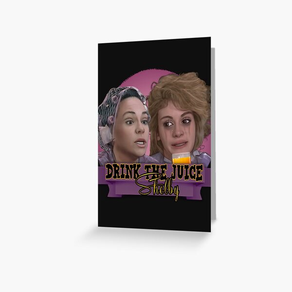 Item preview, Steel Magnolias - Drink The Juice Shelby designed and sold by koenigde.