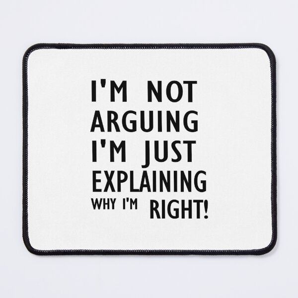 Item preview, I'm Not Arguing I'm Just Explaining Why I'm Right,Funny Sarcasm, Funny Jokes, im not arguing designed and sold by Souna's  Store.