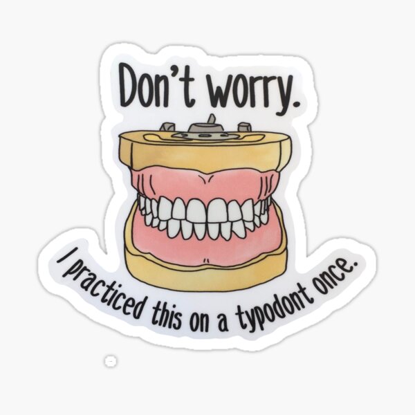 Item preview, Don't worry, I practiced this on a typodont once - funny dental designed and sold by guaka-molly.