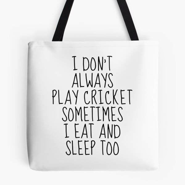 Item preview, I don't always play cricket sometimes I eat and sleep too designed and sold by TheGreenGoat.