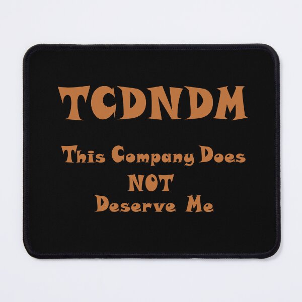 Item preview, This Company Does NOT Deserve Me ;) - orange colour font designed and sold by Myriel-Myriel.