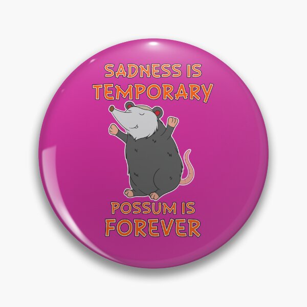 Item preview, Sadness Is Temporary Possum Is Forever designed and sold by hpsagor.