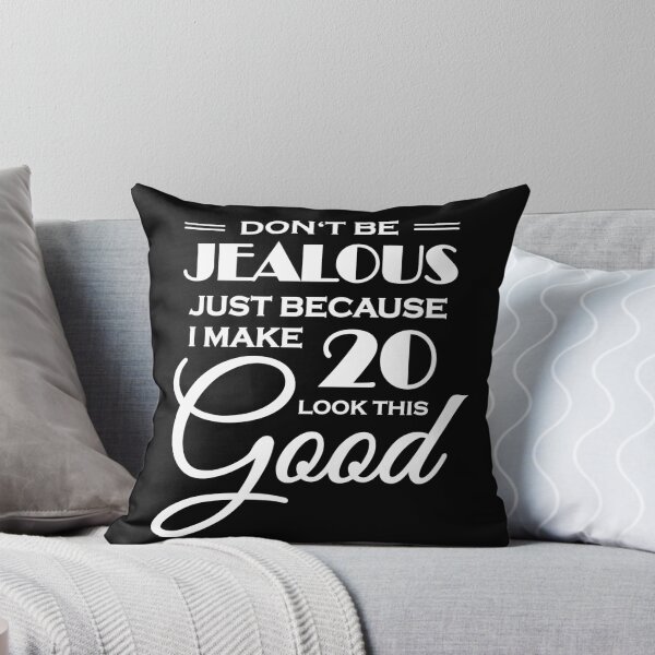 Item preview, Don't be jealous just because I make 20 look this good designed and sold by TrendyDesigns.