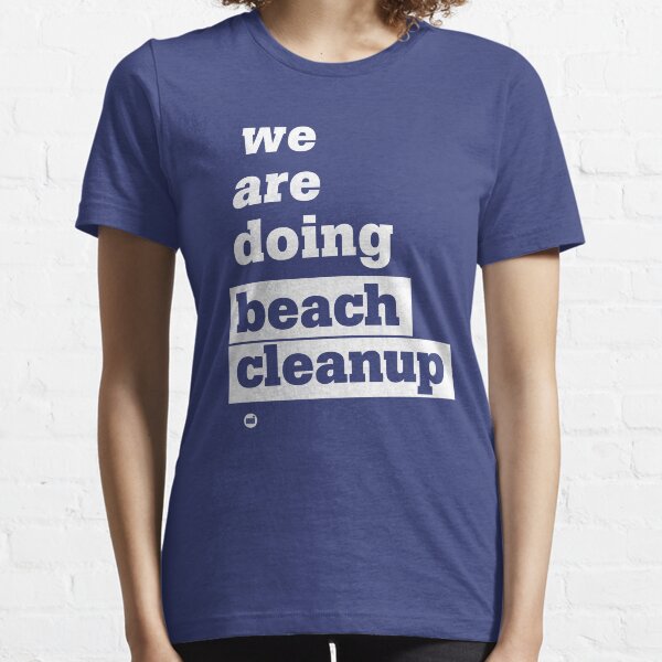 We Are Doing Beach Cleanup Essential T-Shirt