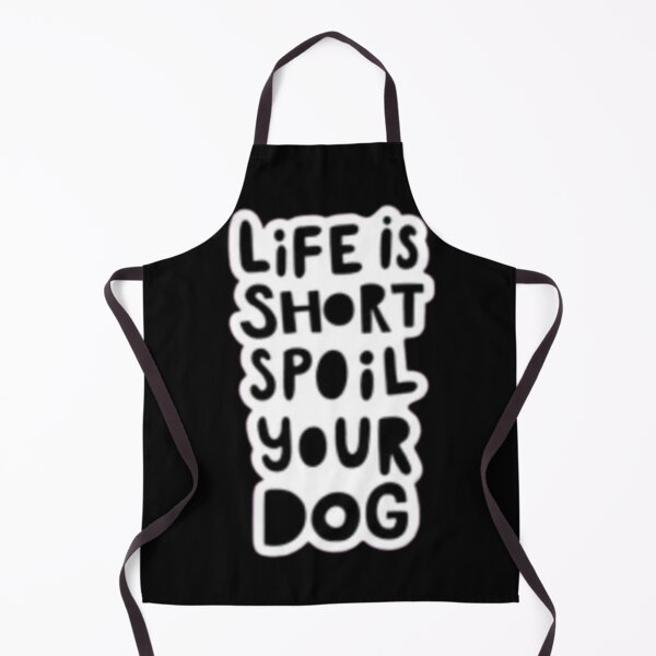 Item preview, dog lover " life is short spoil your dog" designed and sold by Kyilestore.
