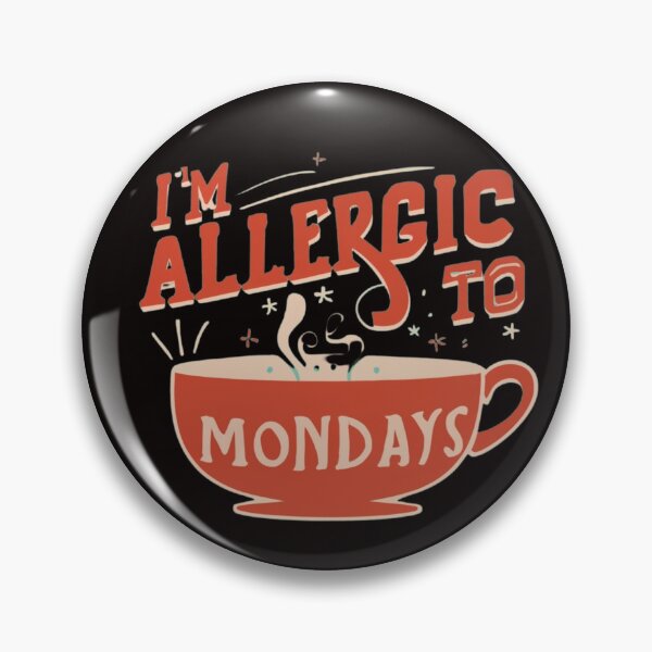 Item preview, I'm allergic to mondays-Monday hatred designed and sold by CraftCharm.