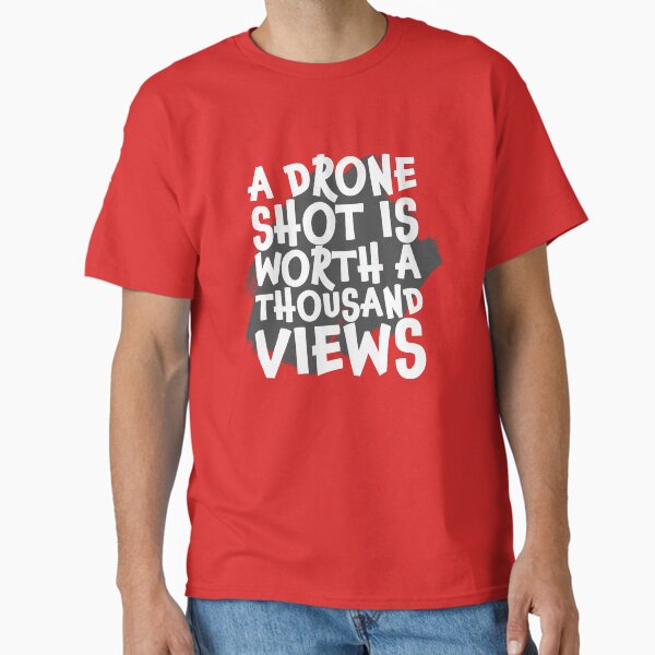 Item preview, A Drone Shot is Worth a Thousand Views designed and sold by Teesamust.