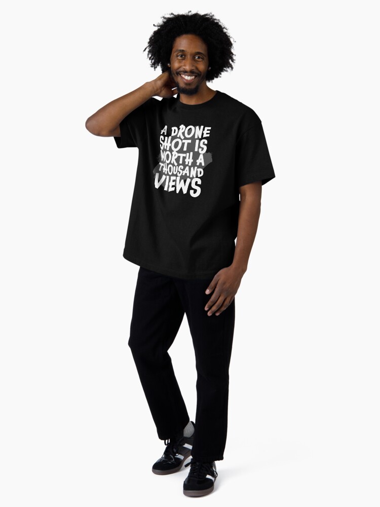 Thumbnail 4 of 7, Oversized T-Shirt, A Drone Shot is Worth a Thousand Views designed and sold by Teesamust.