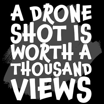 Artwork thumbnail, A Drone Shot is Worth a Thousand Views by Teesamust