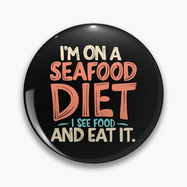 Item preview, I’m on a seafood diet. I see food, and i eat it, fun seafood  designed and sold by SweetbeStore.