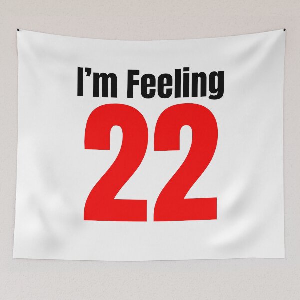 Item preview, I'm Feeling 22 Years Old Taylor designed and sold by Draculaura2009.
