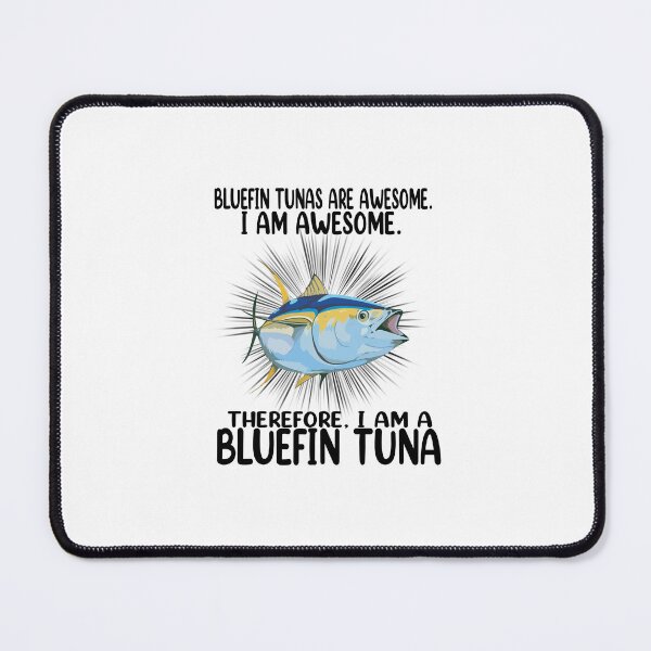 Item preview, Bleufin Tunas are Awesome, I'm awesome. Therefore. i'm a Bleufin Tuna designed and sold by wear & gear.