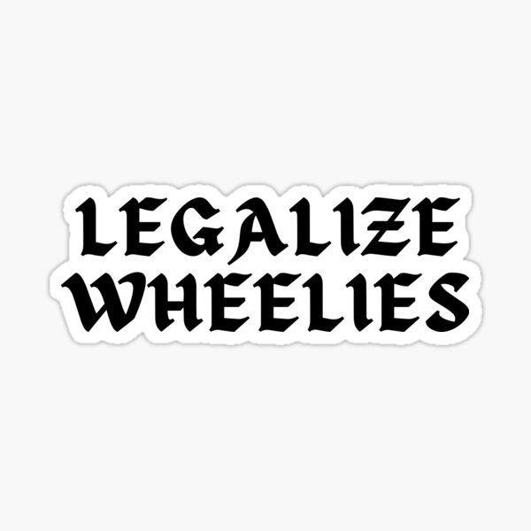 Item preview, Legalize Wheelies designed and sold by DominDesigns.