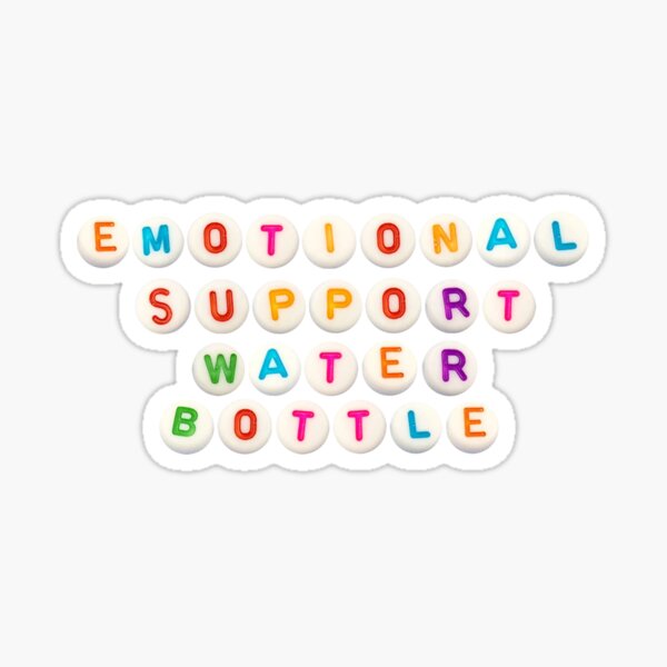 My Emotional Support Water Bottle - Stanley Tumbler Cup Edition Sticker  for Sale by thshortandsweet