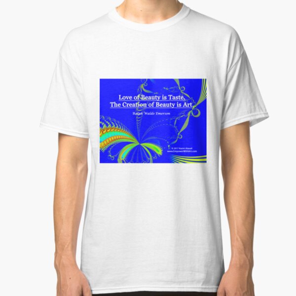 Love of Beauty is Taste. The Creation of Beauty is Art. Classic T-Shirt