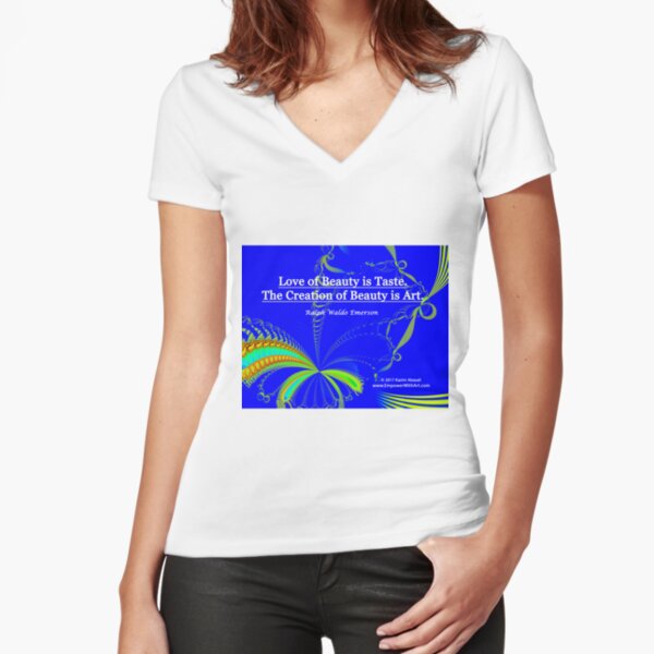 Love of Beauty is Taste. The Creation of Beauty is Art. Fitted V-Neck T-Shirt