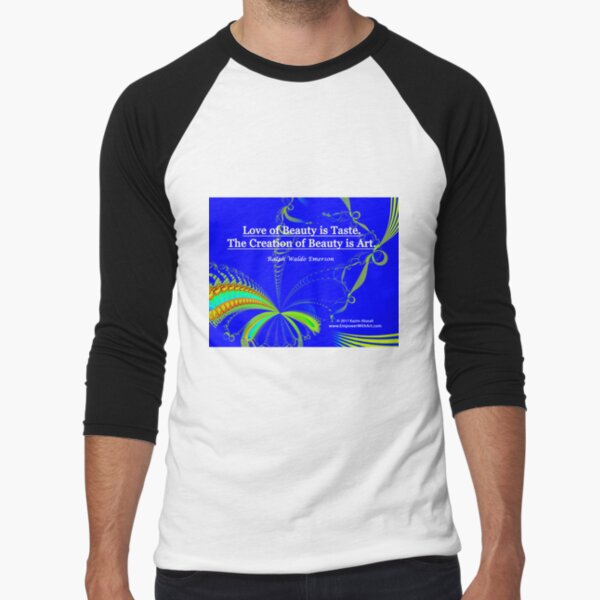 Love of Beauty is Taste. The Creation of Beauty is Art. Baseball ¾ Sleeve T-Shirt