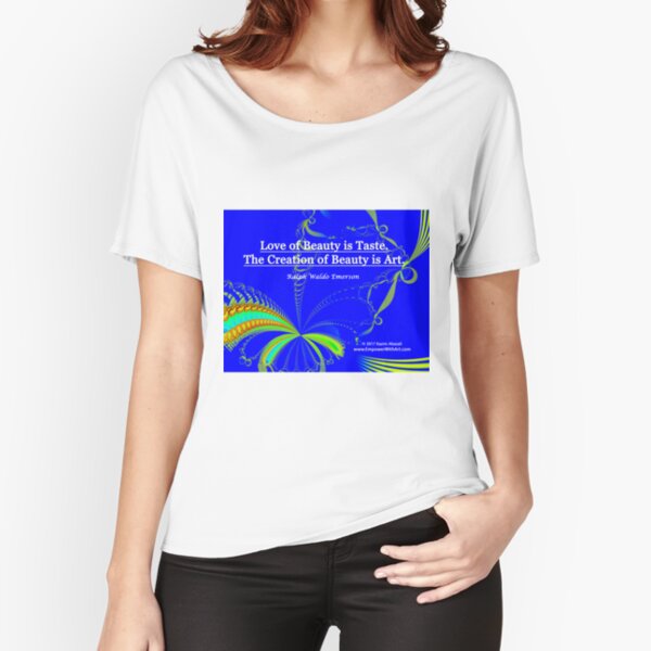 Love of Beauty is Taste. The Creation of Beauty is Art. Relaxed Fit T-Shirt