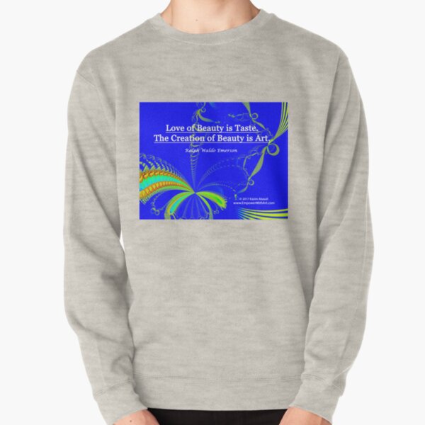 Love of Beauty is Taste. The Creation of Beauty is Art. Pullover Sweatshirt
