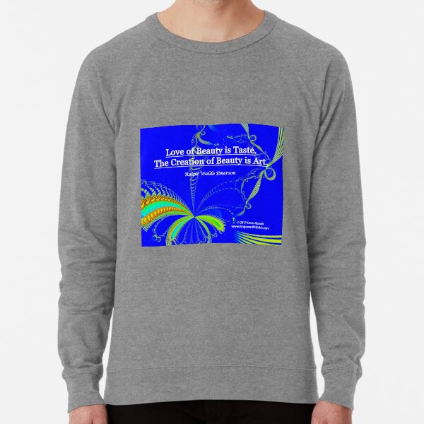 Love of Beauty is Taste. The Creation of Beauty is Art. Lightweight Sweatshirt