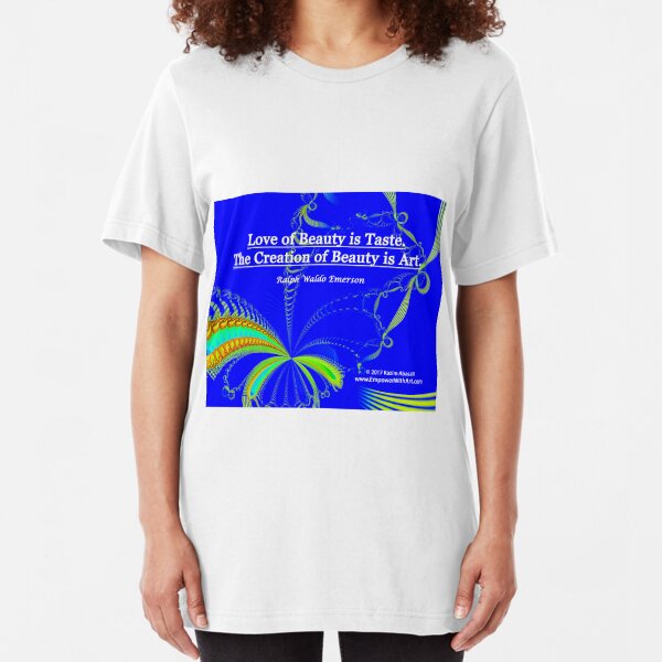 Love of Beauty is Taste. The Creation of Beauty is Art. Slim Fit T-Shirt