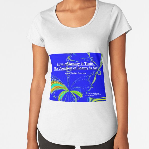 Love of Beauty is Taste. The Creation of Beauty is Art. Premium Scoop T-Shirt