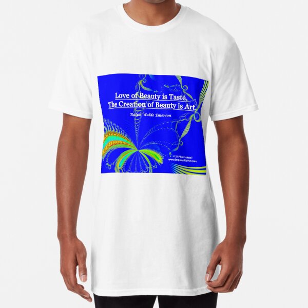 Love of Beauty is Taste. The Creation of Beauty is Art. Long T-Shirt