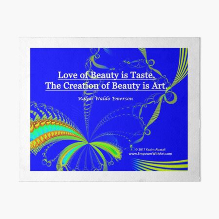 Love of Beauty is Taste. The Creation of Beauty is Art. Art Board Print