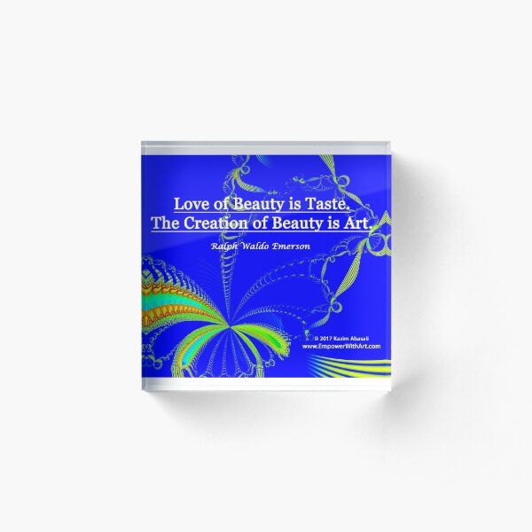 Love of Beauty is Taste. The Creation of Beauty is Art. Acrylic Block