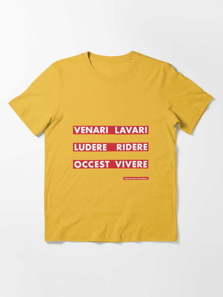 Venari Lavari Ludere Ridere Occest Vivere Essential T-Shirt for