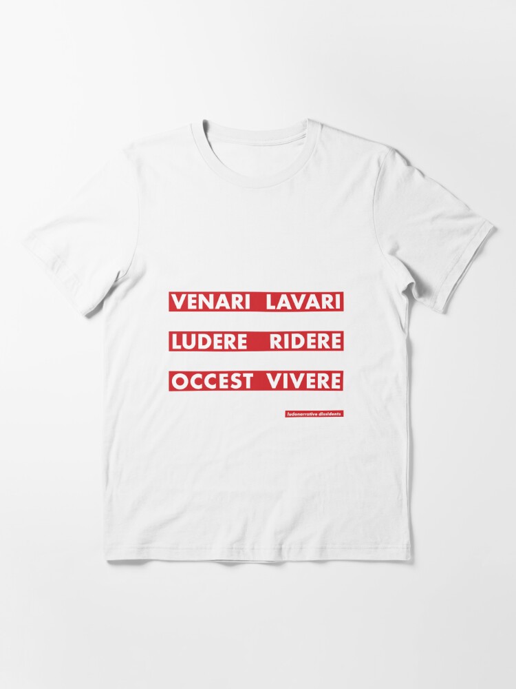 Venari Lavari Ludere Ridere Occest Vivere Essential T-Shirt for