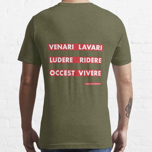 Venari Lavari Ludere Ridere Occest Vivere Essential T-Shirt for