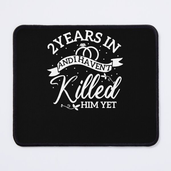 Item preview, 2 Years In I Haven't Killed Him Ye 2Nd Anniversary designed and sold by zlssetxr68.