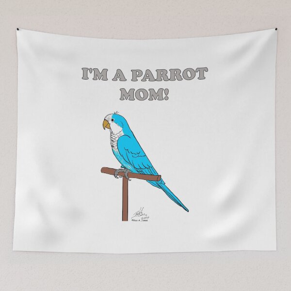 Item preview, I'm a Parrot Mom! - Blue Quaker designed and sold by Laughing Parrot Studio.
