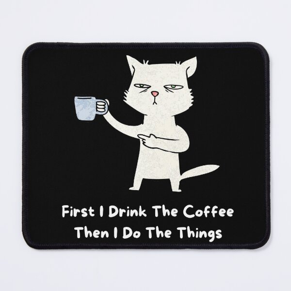 Item preview, First I Drink The Coffee Then I Do The Things designed and sold by younessalmi.